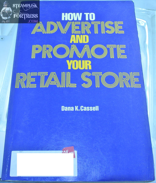 HOW TO ADVERTISE AND PROMOTE YOUR RETAIL STORE DANA CASSELL BOOK 1983 GOOD