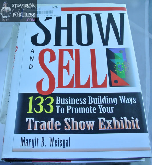 SHOW AND SELL 133 BUSINESS BUILDING WAYS PROMOTE TRADE SHOW EXHIBIT MARGIT WEISGAL HARDCOVER GOOD
